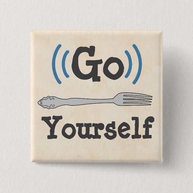 Go Fork Yourself Button (Front)