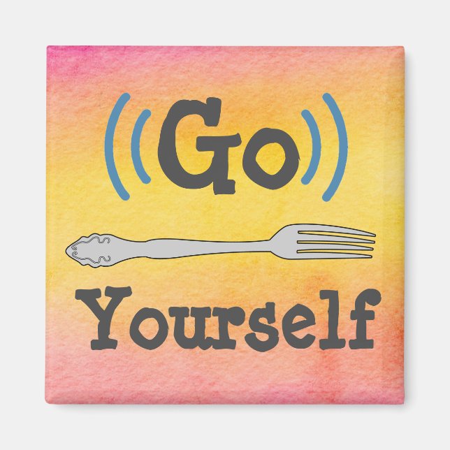 Go Fork Yourself Magnet (Front)