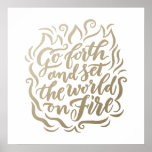 Go Forth And Set The World On Fire In Faux Foil Poster at Zazzle