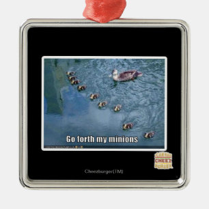 Go forth my minions metal ornament