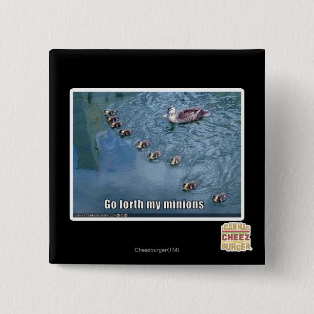 Go forth my minions pinback button (Front)