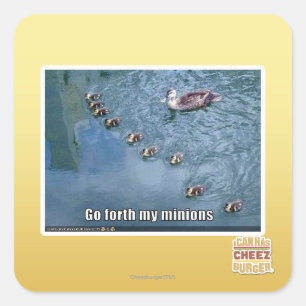 Go forth my minions square sticker