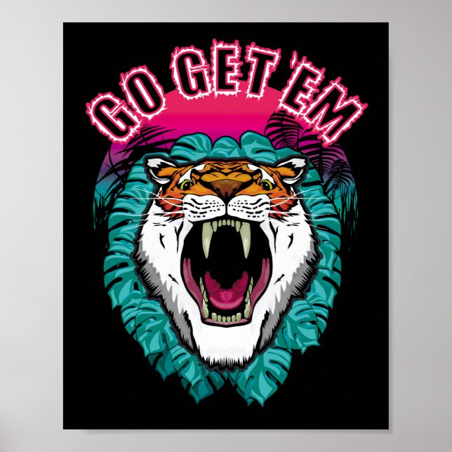 Go get 'em - Tiger Face Graphic Design Poster (Front)