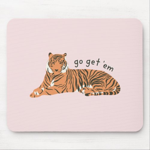 Go get em tiger mousepad