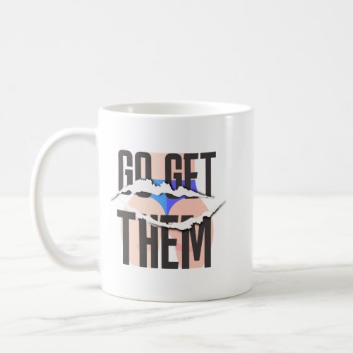 Go get them coffee mug