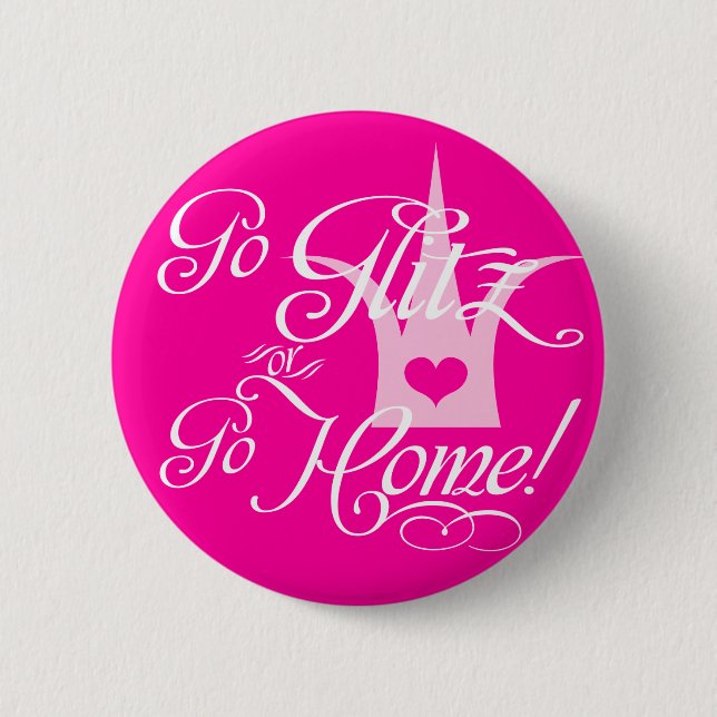 Go Glitz or Go Home Pinback Button (Front)