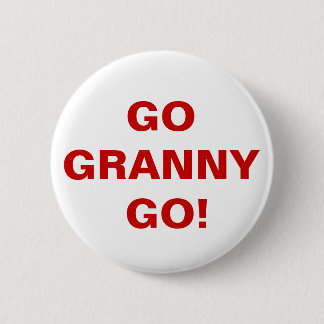 -Go Granny Go!- Pinback Button