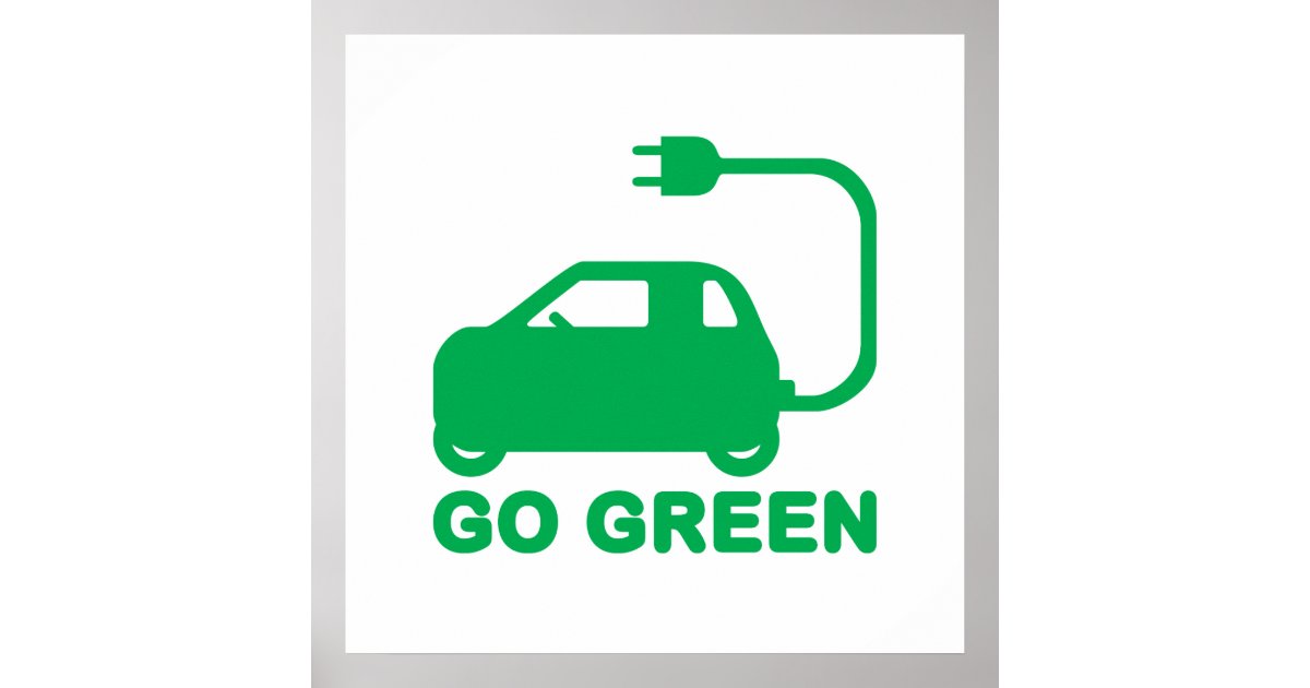 Go Green Drive Electric Cars Poster Zazzle