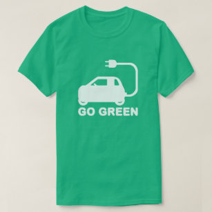 Go Green ~ Drive Electric Cars T-Shirt