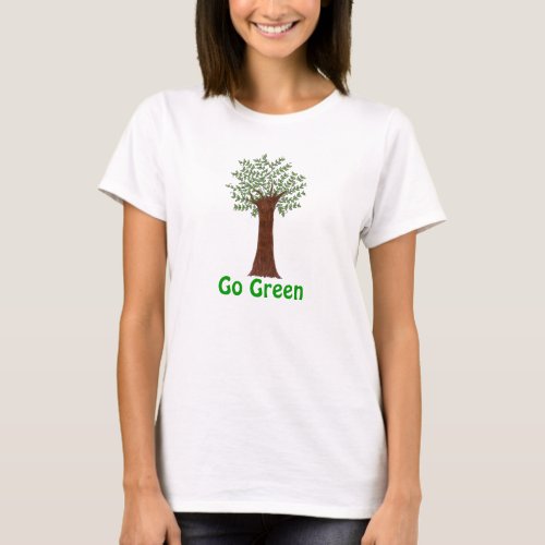 Go Green  _ Leafy Tree T_Shirt