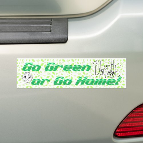 Go Green or Go Home Bumper Sticker