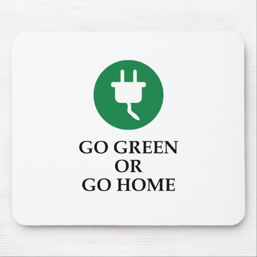 Go Green Or Go Home Mouse Pad