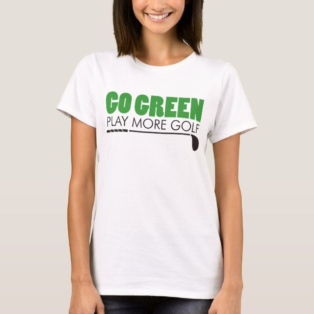 Go Green Play More Golf T-Shirt (Front)