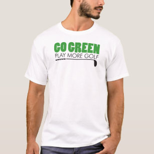 Go Green Play More Golf T-Shirt