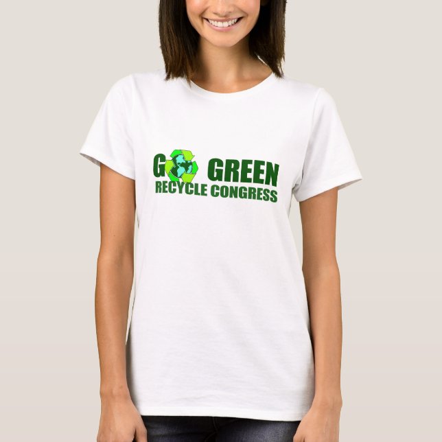 GO GREEN. RECYCLE CONGRESS T-Shirt (Front)