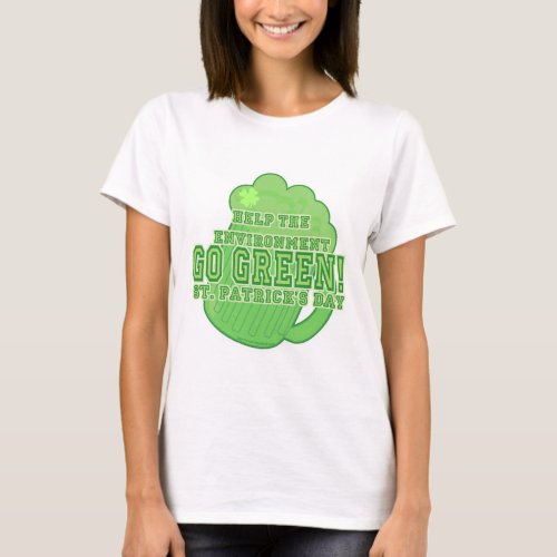 Go Green Saint Patrick Day Slogan T_Shirt