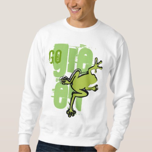 Go Green T_Shirt Sweatshirt