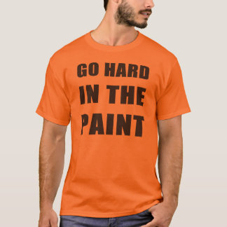 Go Hard In The Paint T-Shirt