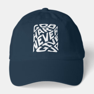 Go Hard Never Give Up Bold Motivational Hat