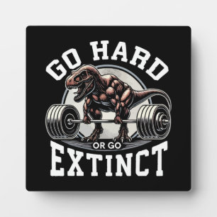 Go Hard or Go Extinct - T-Rex Gym Motivational Plaque