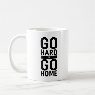 Go Hard Or Go Home Coffee Mug