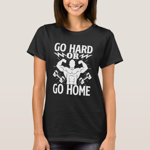 Go Hard or Go Home Gym Gorilla Ape Weight Lifting  T_Shirt