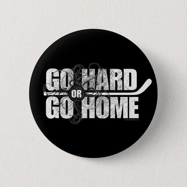 Go Hard or Go Home (Hockey) Pinback Button (Front)