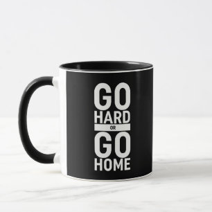 Go Hard Or Go Home Mug