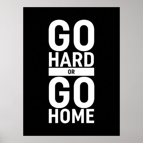 Go Hard Or Go Home Poster
