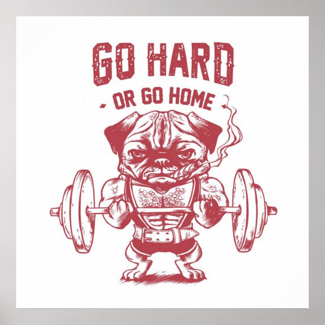 Go Hard Or Go Home Pug Weightlifting Poster (Front)