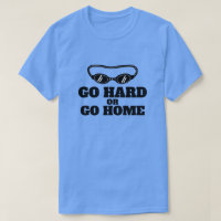 Go Hard Or Go Home swimming t shirt for swimmers