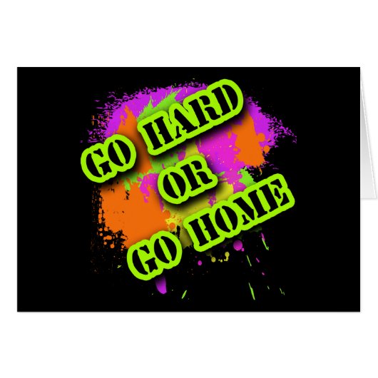 Go Hard or Go Home Tshirts Cards (Front Horizontal)