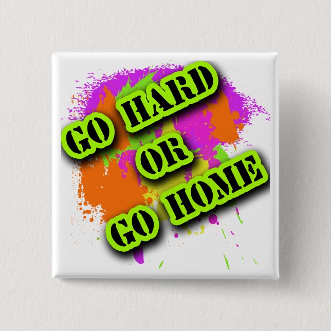 Go Hard or Go Home Tshirts Pinback Button (Front)