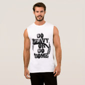 Go Heavy or Go Home - Sleeveless T-Shirt (Front Full)