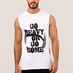 Go Heavy or Go Home - Sleeveless T-Shirt