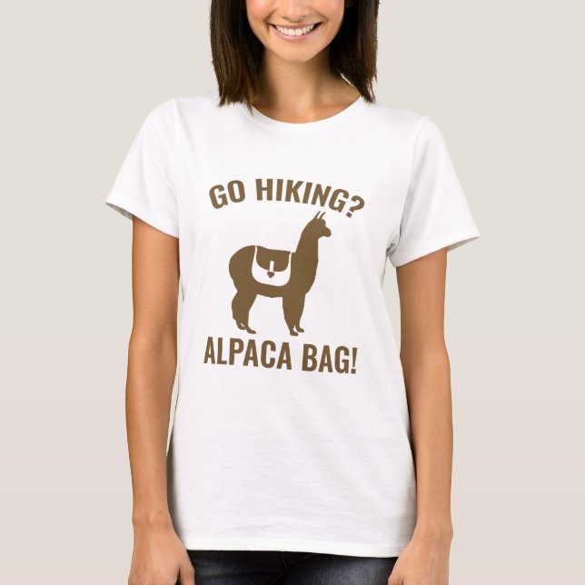 Go Hiking? Alpaca Bag! T-Shirt (Front)