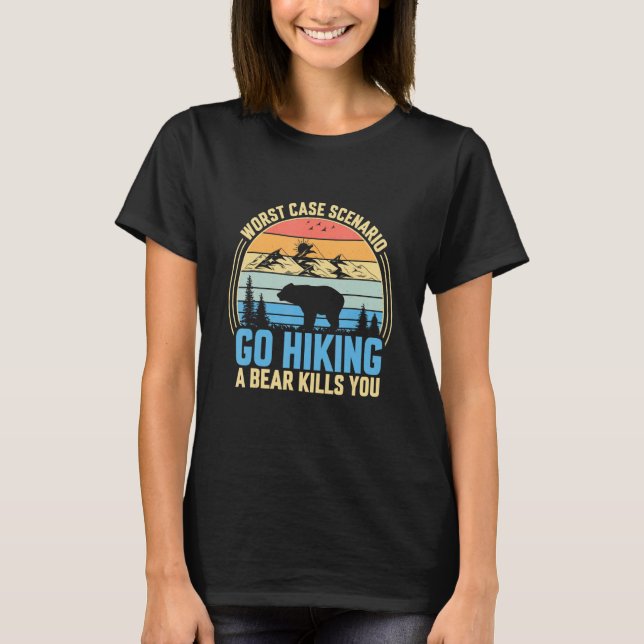 Go Hiking Worst Case Scenario A Bear Kills You Cam T-Shirt (Front)