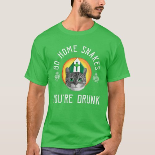 Go Home Snakes Youre Drunk Funny St  Patrick Day T_Shirt
