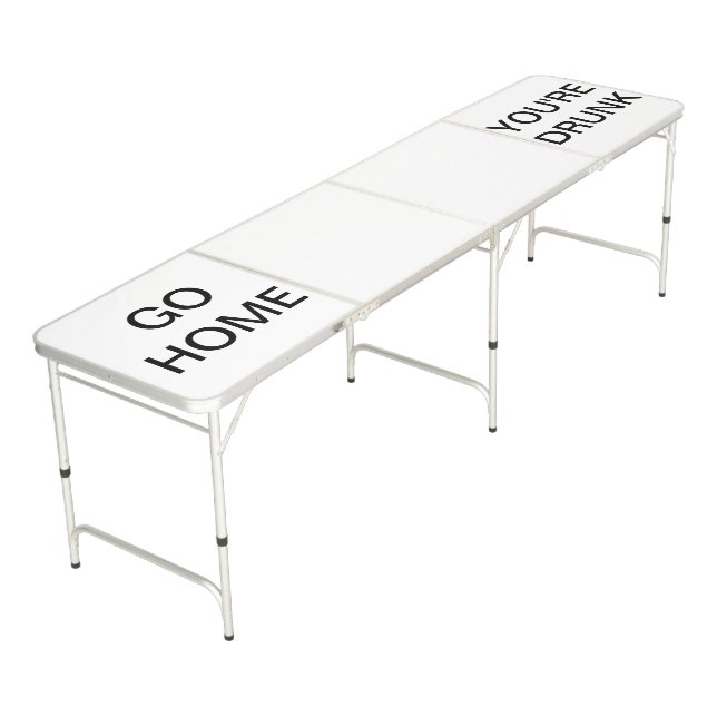 go home you're drunk beer pong table (Angled)
