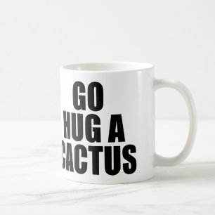 GO HUG A CACTUS COFFEE MUG