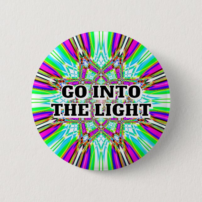 GO INTO THE LIGHT BUTTON (Front)