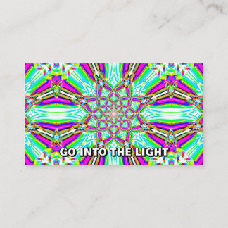 GO INTO THE LIGHT (you may change the words) Business Card