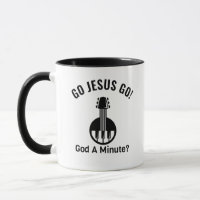GO JESUS GO! God A Minute?  Mug