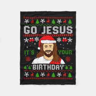 Go Jesus It’s Your Birthday Funny Ugly Christmas G Fleece Blanket
