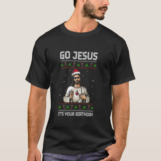 Go Jesus IT S YOUR BIRTHDAY Go Jesus Christmas swe T-Shirt