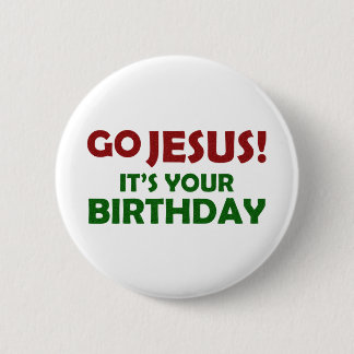 Go Jesus! Its Your Birthday Button