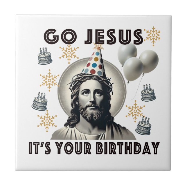 Go Jesus Its Your Birthday Ceramic Tile (Front)