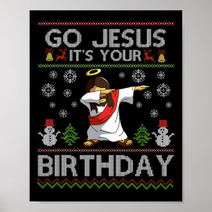 Go Jesus It's Your Birthday Dabbing Christmas Ugly Poster
