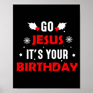 Go Jesus Its Your Birthday Funny Christmas Family Poster
