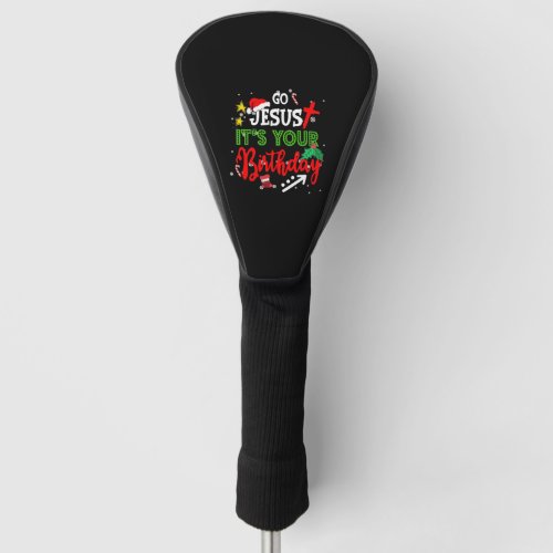 Go Jesus Its Your Birthday Funny Christmas Matchin Golf Head Cover